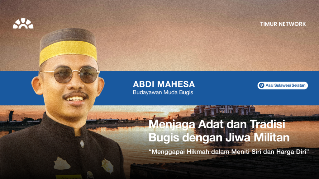 Menjaga Adat dan Tradisi Bugis dengan Jiwa Militan – Abdi Mahesa